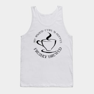 my blood type is coffee Tank Top